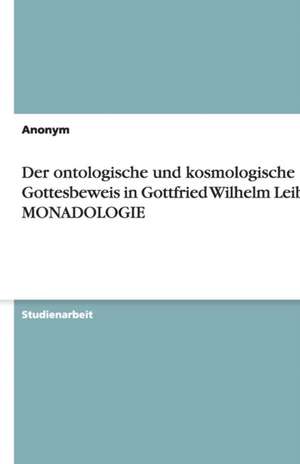 Der ontologische und kosmologische Gottesbeweis in Gottfried Wilhelm Leibniz' MONADOLOGIE de Anonym