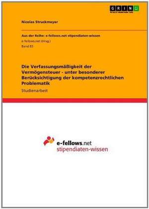 Die Verfassungsmäßigkeit der Vermögensteuer - unter besonderer Berücksichtigung der kompetenzrechtlichen Problematik de Nicolas Struckmeyer