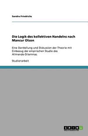 Die Logik des kollektiven Handelns nach Mancur Olson de Sandra Friedrichs