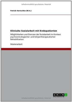 Klinische Sozialarbeit mit Krebspatienten de Patrick Hentschke (M. A. )