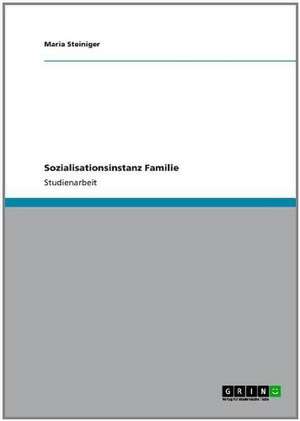 Sozialisationsinstanz Familie de Maria Steiniger