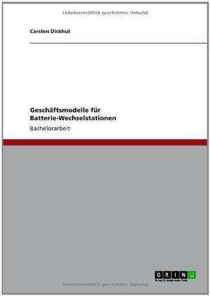 Geschäftsmodelle für Batterie-Wechselstationen de Carsten Dickhut