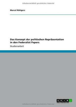 Das Konzept der politischen Repräsentation in den Federalist Papers de Marcel Rüttgers