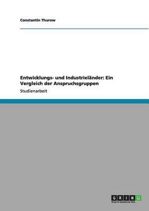 Entwicklungs- und Industrieländer: Ein Vergleich der Anspruchsgruppen de Constantin Thurow