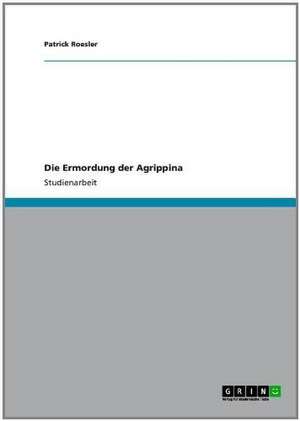 Die Ermordung der Agrippina de Patrick Roesler