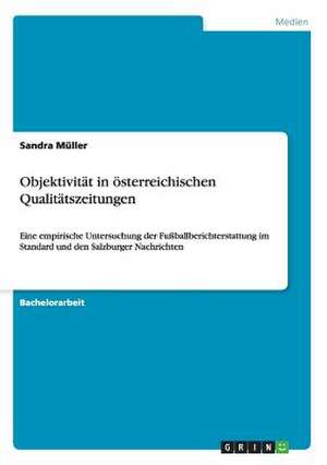 Objektivität in österreichischen Qualitätszeitungen de Sandra Müller