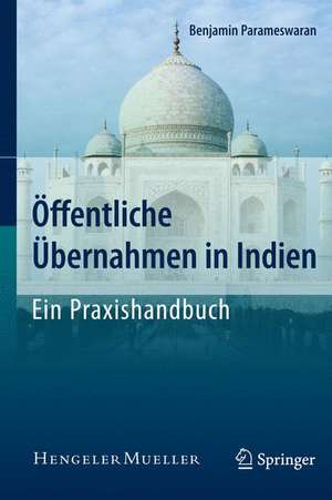 Öffentliche Übernahmen in Indien - Ein Praxishandbuch de Benjamin Parameswaran