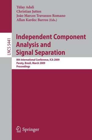 Independent Component Analysis and Signal Separation: 8th International Conference, ICA 2009, Paraty, Brazil, March 15-18, 2009, Proceedings de Tulay Adali