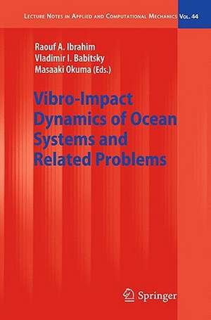 Vibro-Impact Dynamics of Ocean Systems and Related Problems de Raouf A. Ibrahim