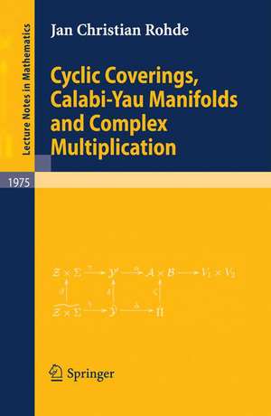 Cyclic Coverings, Calabi-Yau Manifolds and Complex Multiplication de Christian Rohde