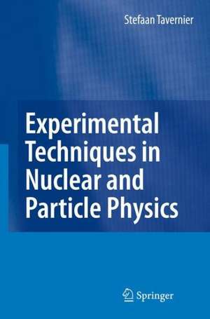 Experimental Techniques in Nuclear and Particle Physics de Stefaan Tavernier