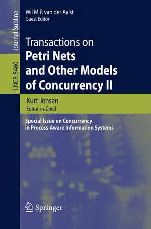 Transactions on Petri Nets and Other Models of Concurrency II: Special Issue on Concurrency in Process-Aware Information Systems de Wil M. P. van der Aalst