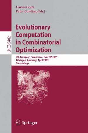 Evolutionary Computation in Combinatorial Optimization: 9th European Conference, EvoCOP 2009, Tübingen, Germany, April 15-17, 2009, Proceedings de Carlos Cotta