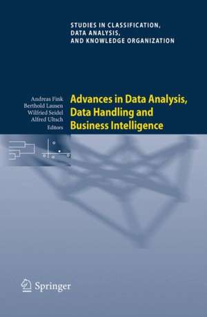 Advances in Data Analysis, Data Handling and Business Intelligence: Proceedings of the 32nd Annual Conference of the Gesellschaft für Klassifikation e.V., Joint Conference with the British Classification Society (BCS) and the Dutch/Flemish Classification Society (VOC), Helmut-Schmidt-University, Hamburg, July 16-18, 2008 de Andreas Fink