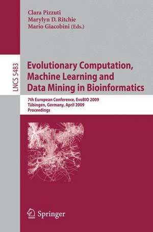 Evolutionary Computation, Machine Learning and Data Mining in Bioinformatics: 7th European Conference, EvoBIO 2009 Tübingen, Germany, April 15-17, 2009 Proceedings de Clara Pizzuti