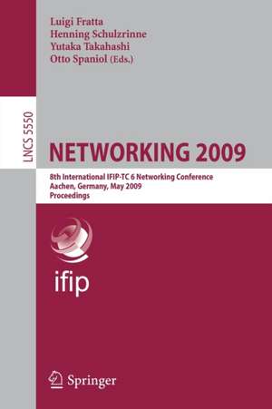 NETWORKING 2009: 8th International IFIP-TC 6 Networking Conference, Aachen, Germany, May 11-15, 2009, Proceedings de Luigi Fratta