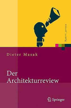 Der Architekturreview: Vorgehensweise, Konzepte und Praktiken de Dieter Masak