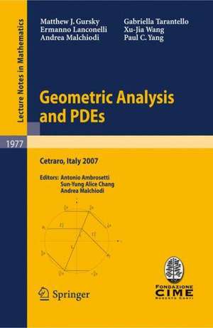 Geometric Analysis and PDEs: Lectures given at the C.I.M.E. Summer School held in Cetraro, Italy, June 11-16, 2007 de Matthew J. Gursky