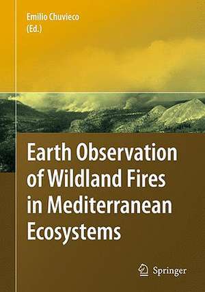 Earth Observation of Wildland Fires in Mediterranean Ecosystems de Emilio Chuvieco