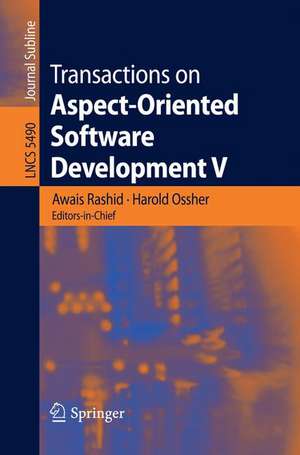 Transactions on Aspect-Oriented Software Development V: Focus: Aspects, Dependencies and Interactions de Awais Rashid