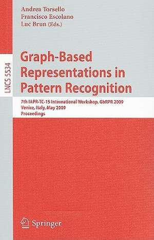 Graph-Based Representations in Pattern Recognition: 7th IAPR-TC-15 International Workshop, GbRPR 2009, Venice, Italy, May 26-28, 2009. Proceedings de Andrea Torsello