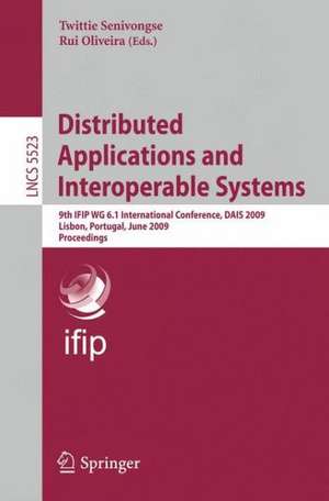 Distributed Applications and Interoperable Systems: 9th IFIP WG 6.1 International Conference, DAIS 2009, Lisbon, Portugal, June 9-12, 2009, Proceedings de Twittie Senivongse