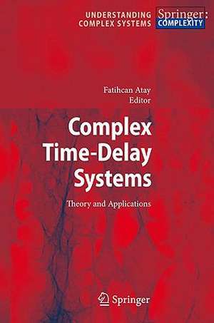 Complex Time-Delay Systems: Theory and Applications de Fatihcan M. Atay