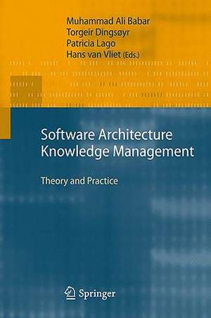 Software Architecture Knowledge Management: Theory and Practice de Muhammad Ali Babar