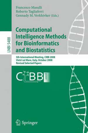 Computational Intelligence Methods for Bioinformatics and Biostatistics: 5th International Meeting, CIBB 2008 Vietri sul Mare, Italy, October 3-4, 2008 Revised Selected Papers de Francesco Masulli