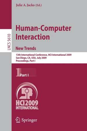 Human-Computer Interaction. New Trends: 13th International Conference, HCI International 2009, San Diego, CA, USA, July 19-24, 2009, Proceedings, Part I de Julie A. Jacko