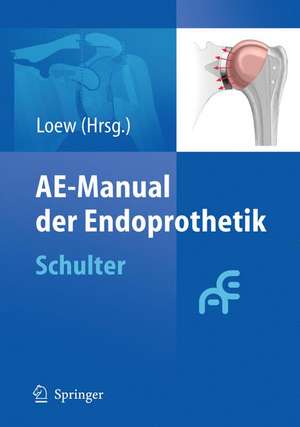 AE-Manual der Endoprothetik: Schulter de Markus Loew