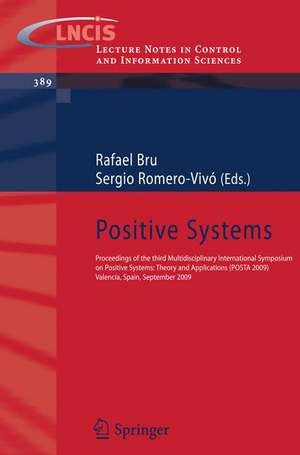 Positive Systems: Proceedings of the third Multidisciplinary International Symposium on Positive Systems: Theory and Applications (POSTA 09) Valencia, Spain, September 2-4, 2009 de Rafael Bru