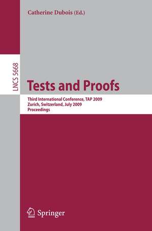 Tests and Proofs: Third International Conference, TAP 2009, Zurich, Switzerland, July 2-3, 2009, Proceedings de Catherine Dubois