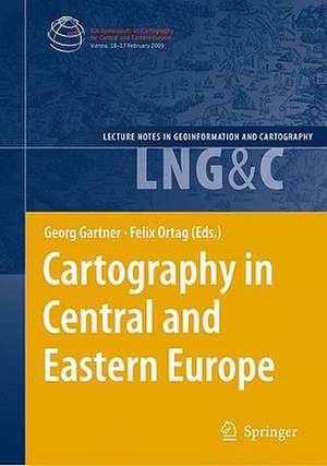 Cartography in Central and Eastern Europe: Selected Papers of the 1st ICA Symposium on Cartography for Central and Eastern Europe de Georg Gartner