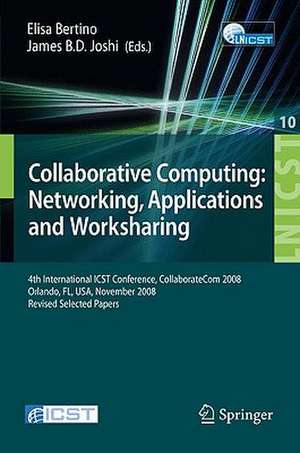 Collaborative Computing: Networking, Applications and Worksharing: 4th International Conference, CollaborateCom 2008, Orlando, FL, USA, November 13-16, 2008, Revised Selected Papers de Elisa Bertino