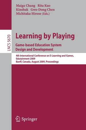 Learning by Playing. Game-based Education System Design and Development: 4th International Conference on E-learning, Edutainment 2009, Banff, Canada, August 9-11, 2009, Proceedings de Maiga Chang