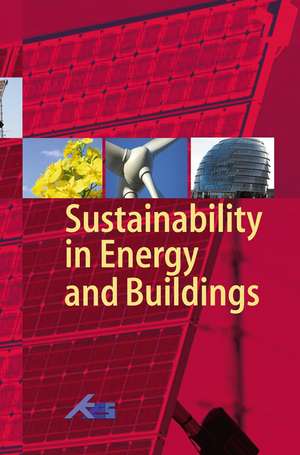 Sustainability in Energy and Buildings: Proceedings of the International Conference in Sustainability in Energy and Buildings (SEB’09) de Shaun H. Lee