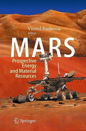 Mars: Prospective Energy and Material Resources de Viorel Badescu