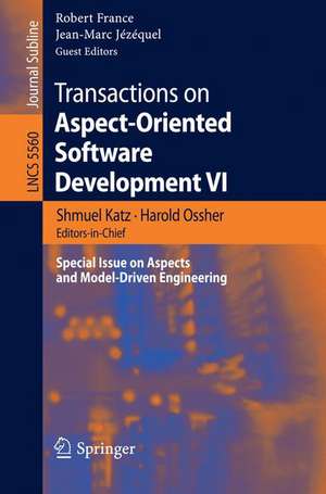 Transactions on Aspect-Oriented Software Development VI: Special Issue on Aspects and Model-Driven Engineering de Shmuel Katz