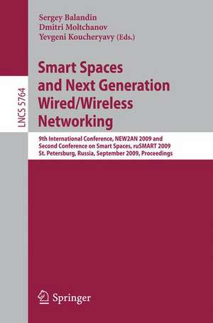 Smart Spaces and Next Generation Wired/Wireless Networking: 9th International Conference, NEW2AN 2009 and Second Conference on Smart Spaces, ruSMART 2009, St. Petersburg, Russia, September 15-18, 2009, Proceedings de Sergey Balandin