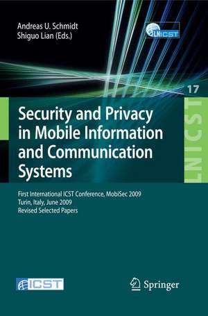 Security and Privacy in Mobile Information and Communication Systems: First International ICST Conference, MobiSec 2009, Turin, Italy, June 3-5, 2009, Revised Selected Papers de Shiguo Lian