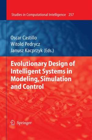 Evolutionary Design of Intelligent Systems in Modeling, Simulation and Control de Oscar Castillo