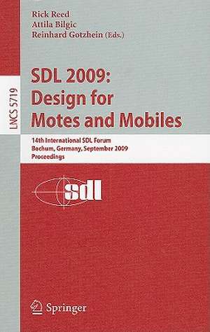 SDL 2009: Design for Motes and Mobiles: 14th International SDL Forum Bochum, Germany, September 22-24, 2009 Proceedings de Rick Reed