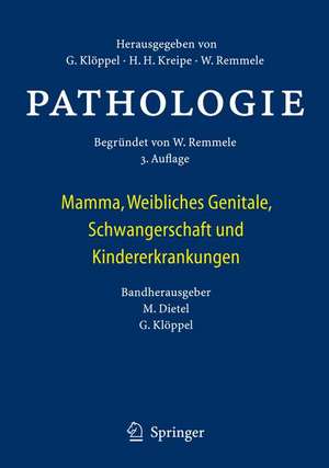 Pathologie: Mamma, Weibliches Genitale, Schwangerschaft und Kindererkrankungen de Manfred Dietel