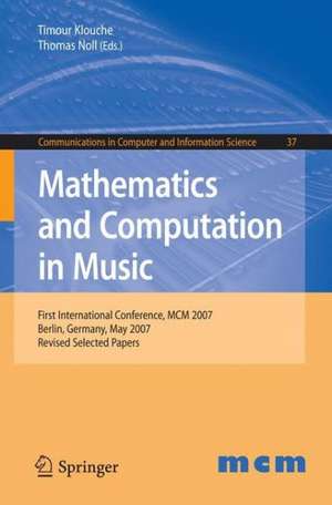 Mathematics and Computation in Music: First International Conference, MCM 2007, Berlin, Germany, May 18-20, 2007. Revised Selected Papers de Timour Klouche