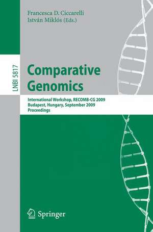 Comparative Genomics: International Workshop, RECOMB-CG 2009, Budapest, Hungary, September 27-29, 2009, Proceedings de Francesca D. Ciccarelli