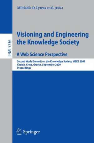 Visioning and Engineering the Knowledge Society - A Web Science Perspective: Second World Summit on the Knowledge Society, WSKS 2009, Chania, Crete, Greece, September 16-18, 2009. Proceedings de Miltiadis D. Lytras