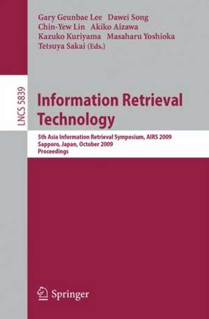 Information Retrieval Technology: 5th Asia Information Retrieval Symposium, AIRS 2009, Sapporo, Japan, October 21-23, 2009, Proceedings de Dawei Song