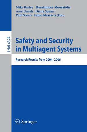 Safety and Security in Multiagent Systems: Research Results from 2004-2006 de Mike Barley