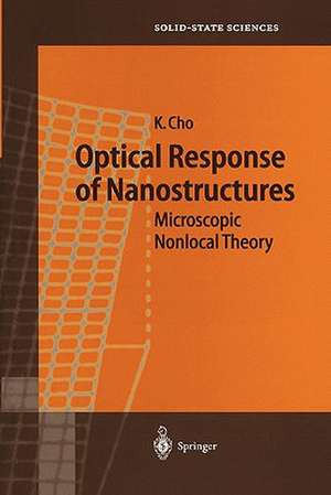 Optical Response of Nanostructures: Microscopic Nonlocal Theory de Kikuo Cho